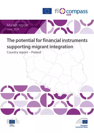 The potential for financial instruments supporting migrant integration Poland The potential for financial instruments supporting migrant integration Poland
