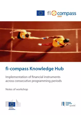 fi-compass Knowledge Hub – Implementation of financial instruments across consecutive programming periods fi-compass Knowledge Hub – Implementation of financial instruments across consecutive programming periods