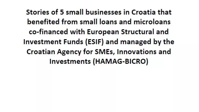 5 small businesses in Croatia that benefited from small loans and microloans co-financed with European Structural and Investment Funds (ESIF)