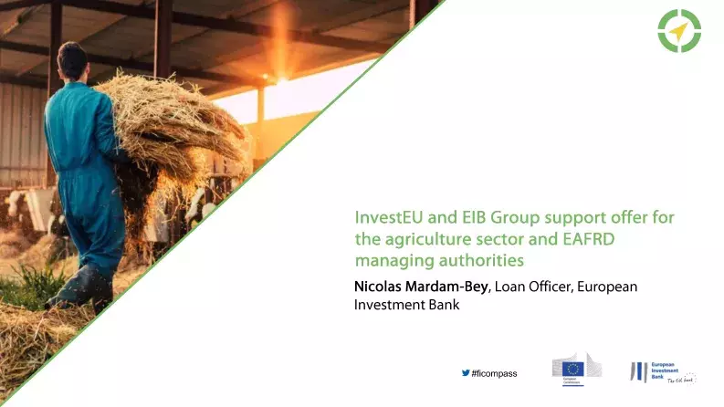 InvestEU and EIB Group support offer for the agriculture sector and EAFRD managing authorities InvestEU and EIB Group support offer for the agriculture sector and EAFRD managing authorities