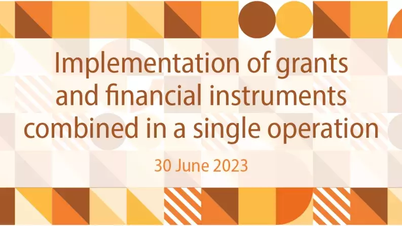 Implementation of grants and financial instruments combined in a single operation