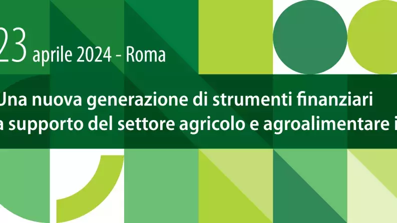 New generation financial instruments in support of Italian agriculture and rural development New generation financial instruments in support of Italian agriculture and rural development