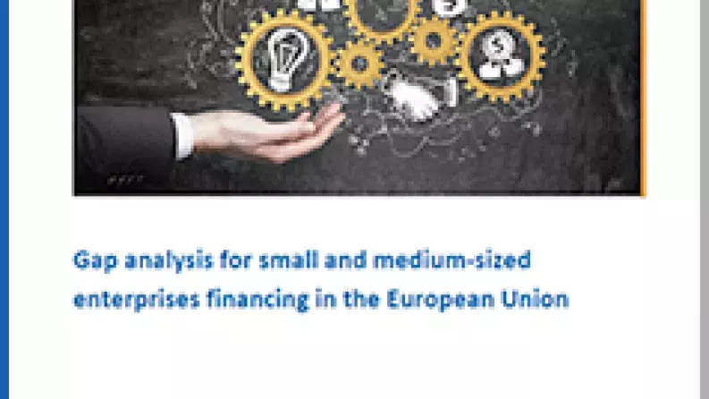 Gap analysis for small and medium-sized enterprises financing in the European Union Gap analysis for small and medium-sized enterprises financing in the European Union