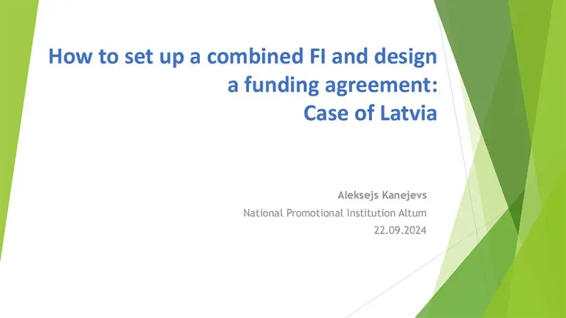 How to set up a combined FI and design a funding agreement: Case of Latvia How to set up a combined FI and design a funding agreement: Case of Latvia