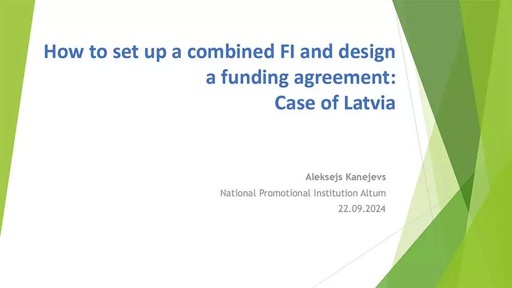 How to set up a combined FI and design a funding agreement: Case of Latvia How to set up a combined FI and design a funding agreement: Case of Latvia