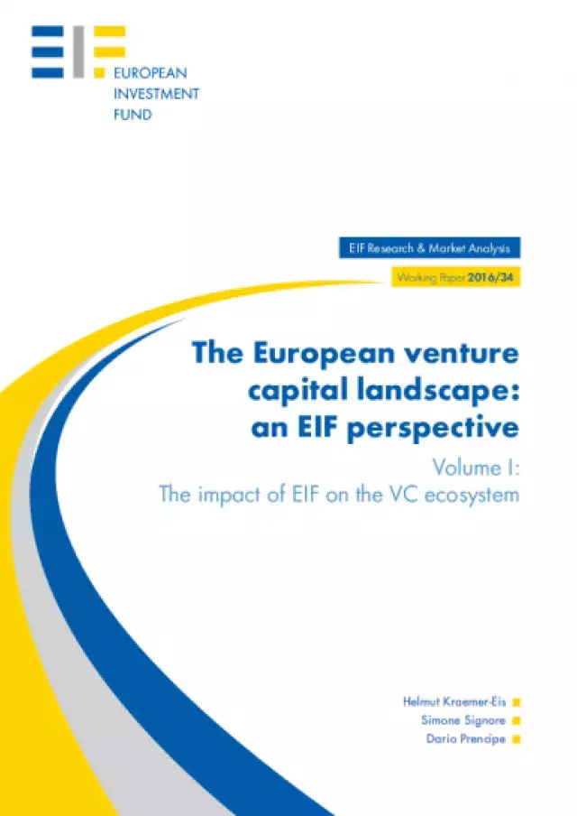 The European venture capital landscape: an EIF perspective. Volume I: The impact of EIF on the VC ecosystem
