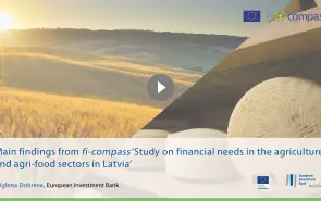 Main findings from fi-compass ‘Study on financial needs in the agriculture and agri-food sectors in Latvia’